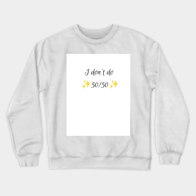 50/50 Crewneck Sweatshirt by MeagensShop